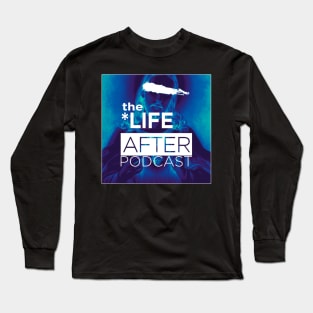 The Life After Podcast Album Cover Long Sleeve T-Shirt